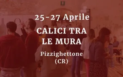 CALICI TRA LE MURA – I nostri vini a Pizzighettone (CR)